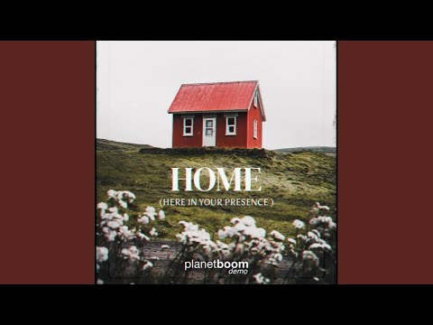 Home (Here In Your Presence) (Demo)