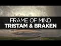 [LYRICS] Tristam & Braken - Frame of Mind 
