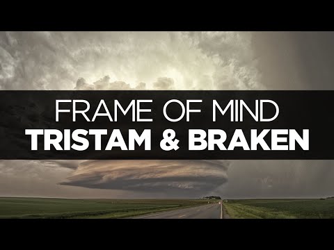 [LYRICS] Tristam & Braken - Frame of Mind