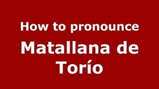 How to pronounce Matallana De Torío