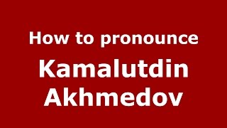 How to pronounce Kamalutdin Akhmedov