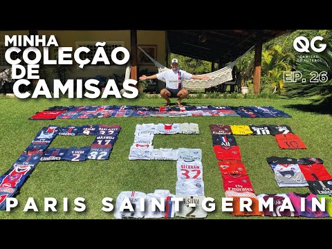 MINHA COLEÇÃO DE CAMISAS DO PSG - PARTE 2 - QUASE 100 CAMISAS do PSG #QG #PSG #EP26 #COLEÇÃODECAMISA