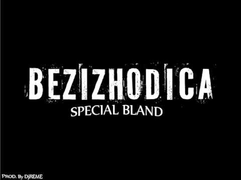 BEZIZHODICA - SPECIAL BLAND (Prod. by DjReme)