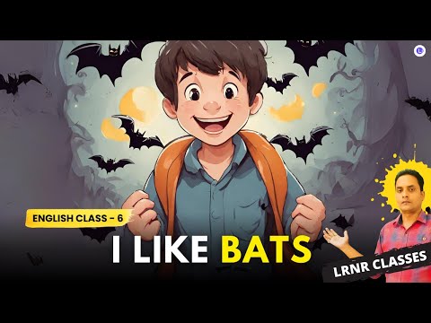 I Like Bats Class 6 English Part 2 Lesson 1 | LRNR Classes