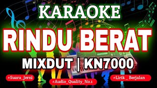 Download lagu KARAOKE RINDU BERAT MIXDUT KN7000 || DENI RECORD mp3