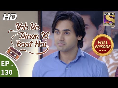 Yeh Un Dinon Ki Baat Hai - Ep 130 - Full Episode - 5th  March, 2018
