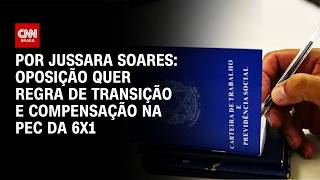 Vídeo: Fim da escala 6x1: Oposição quer regra de transição e compensação | AGORA CNN