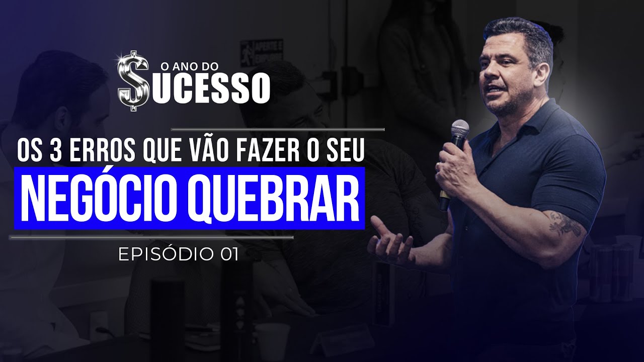 AULA 01 - Os 3 Erros que vão quebrar a sua empresa!