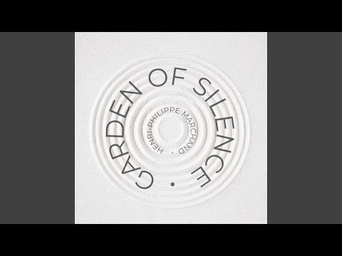 Garden of Silence (feat. Henri-Philippe Marchand)