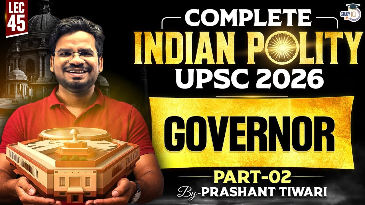 Governor - Part 2 |  Lec 45 | Compete Indian Polity for UPSC 2026 | StudyIQ IAS
