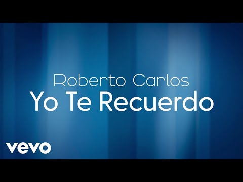 Roberto Carlos - Yo Te Recuerdo (Lyric Video)