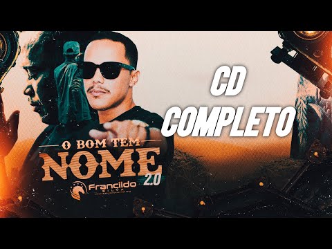 CD COMPLETO- FRANCILDO SILVA O BOM TEM NOME 2.0