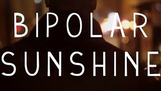 Bipolar Sunshine: A Day in The Life - Pt. 1