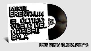 Mikel Erentxun - Donde estabas tú ahora estoy yo (Audio Oficial)