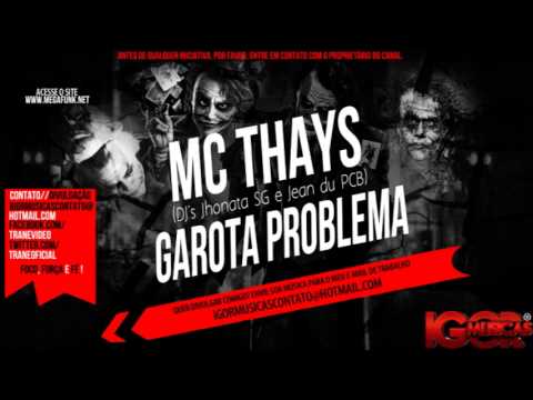 MC Thays - Garota Problema [ DJ's Jhonata SG e Jean du PCB ]