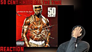 50 DIFFERENT! 50 Cent - High All The Time REACTION!