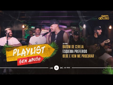 Sem Abuso - Batom de Cereja/Esquema Preferido/Bebe e Vem me Procurar #PlaylistSemAbuso