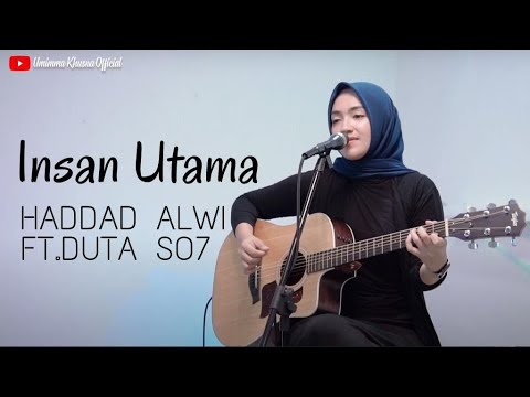 INSAN UTAMA - HADDAD ALWI ft DUTA SO7 | COVER BY UMIMMA KHUSNA