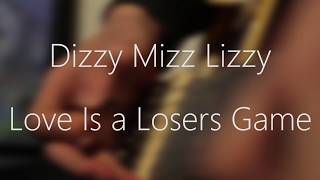 Dizzy Mizz Lizzy - Love Is a Losers Game [ Electric Guitar cover]