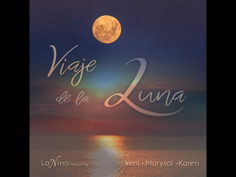 "Viaje de la Luna" by La Nina feat. Yeni, Marysol, Karen