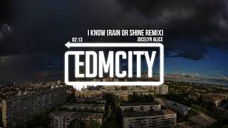 Jocelyn Alice - I Know (Rain or Shine Remix)