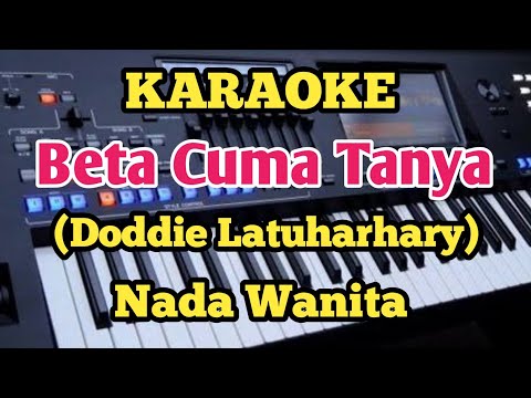 Karaoke BETA CUMA TANYA - Doddie Latuharhary/Nada Wanita