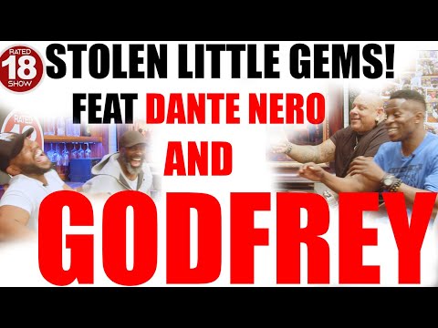 Episode 110 - Stolen Little Gems feat Godfrey The Comedian and Dante Nero