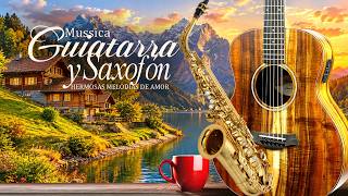 🎷❤️ Hermosas Melodías de Amor - Saxofón y Guitarra Instrumental para Recordar y Soñar