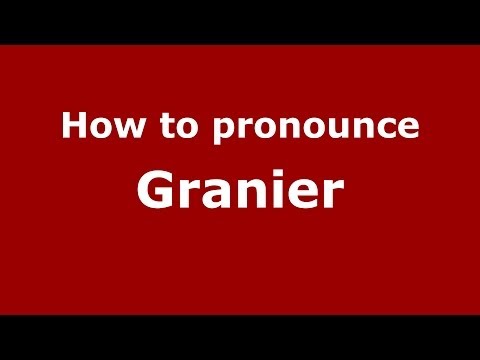 How to Pronounce Granier - PronounceNames.com