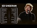 ED SHEERAN Greatest Greatest Hits Full Album 2024 ED SHEERAN Best Songs Collection