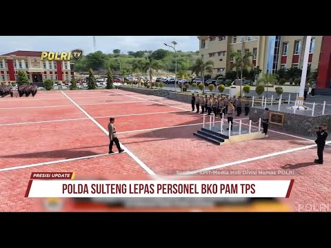 PRESISI UPDATE : POLDA SULTENG LEPAS PERSONEL BKO PAM TPS 12/02/2024 10.00
