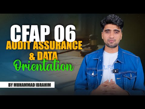 CFAP 6 – Audit Assurance & Data | Orientation Session | By Sir Muhammad Ibrahim.