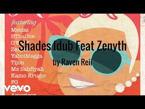 Raven Reii - Shades Idub (AUDIO) ft. Zenyth