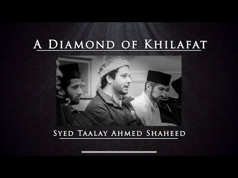 A Diamond of Khilafat - Syed Taalay Ahmed Shaheed (Martyr) || Muslims For Peace