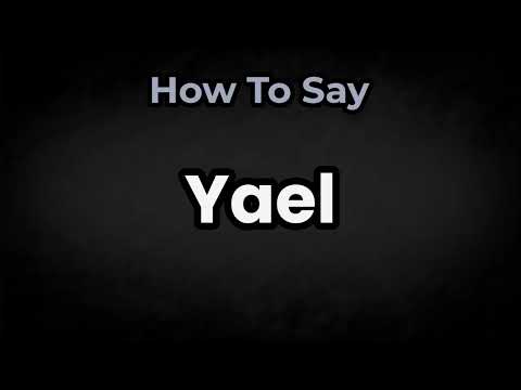 How To Pronounce Yael? (CORRECTLY) Meaning & Pronunciation