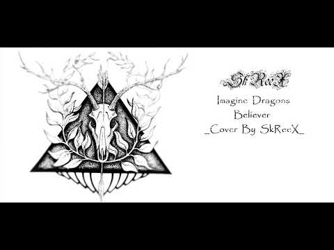 _Metal Cover By SkReeX - (Imagine Dragons - Believer)