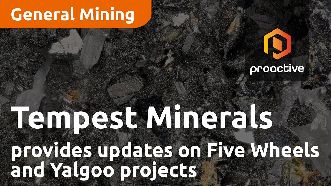 Tempest Minerals provides updates on Five Wheels and Yalgoo projects