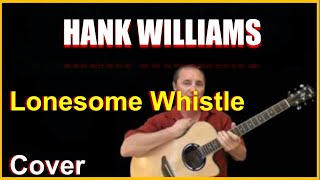 Lonesome Whistle Acoustic Guitar Cover - Hank Williams Chords &amp; Lyrics Link In Desc