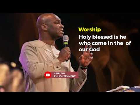 Holy, Holy Blessed is he who comes in the name of the Lord _ Apos Joshua Selman