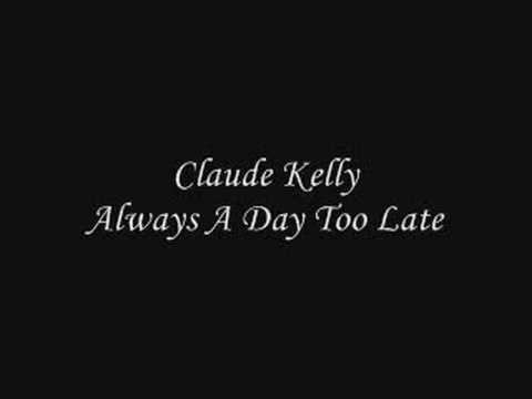 Claude Kelly - Always A Day Too Late