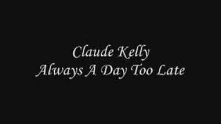 Claude Kelly - Always A Day Too Late