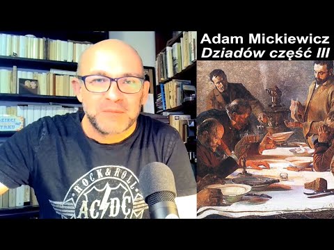 "Forefathers' Eve" part III by Adam Mickiewicz - analysis and discussion of required reading.