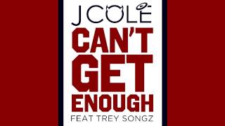 J. Cole / Trey Songz - Can&#39;t Get Enough [Extended Version]