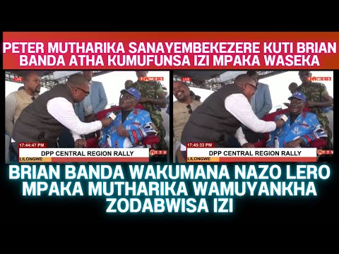 BRIAN BANDA WAMUKHAULITSA NDI MAFUNSO PETER MUTHARIKA ATANGOMALIZA NSONKHANO KU LILONGWE LERO KWAIPA