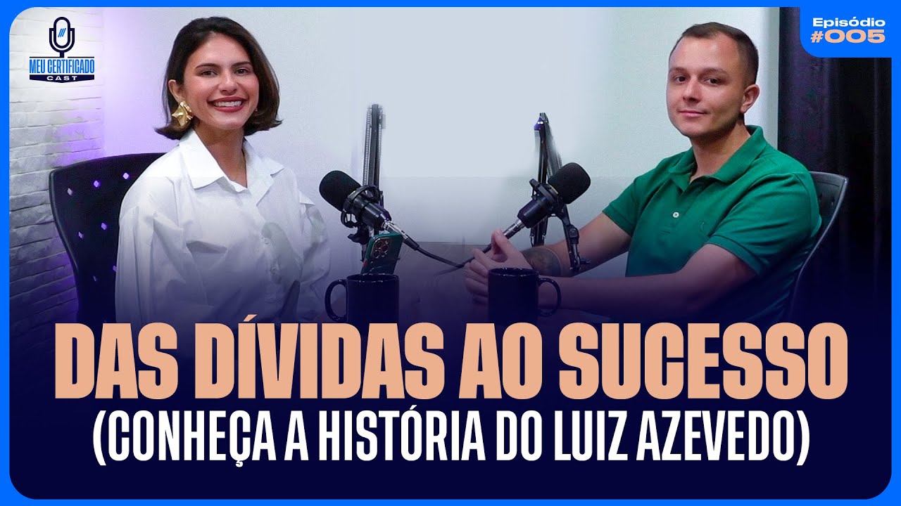 EM 6 MESES: DE ENDIVIDADO A BANCÁRIO DE SUCESSO E PROMOVIDO (Luiz Azevedo) l MeuCertificadoCast #005