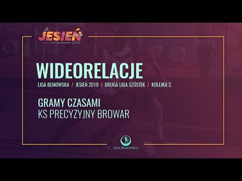 LIGA BEMOWSKA / JESIEŃ 2019 / GRAMY CZASAMI - KS PRECYZYJNY BROWAR