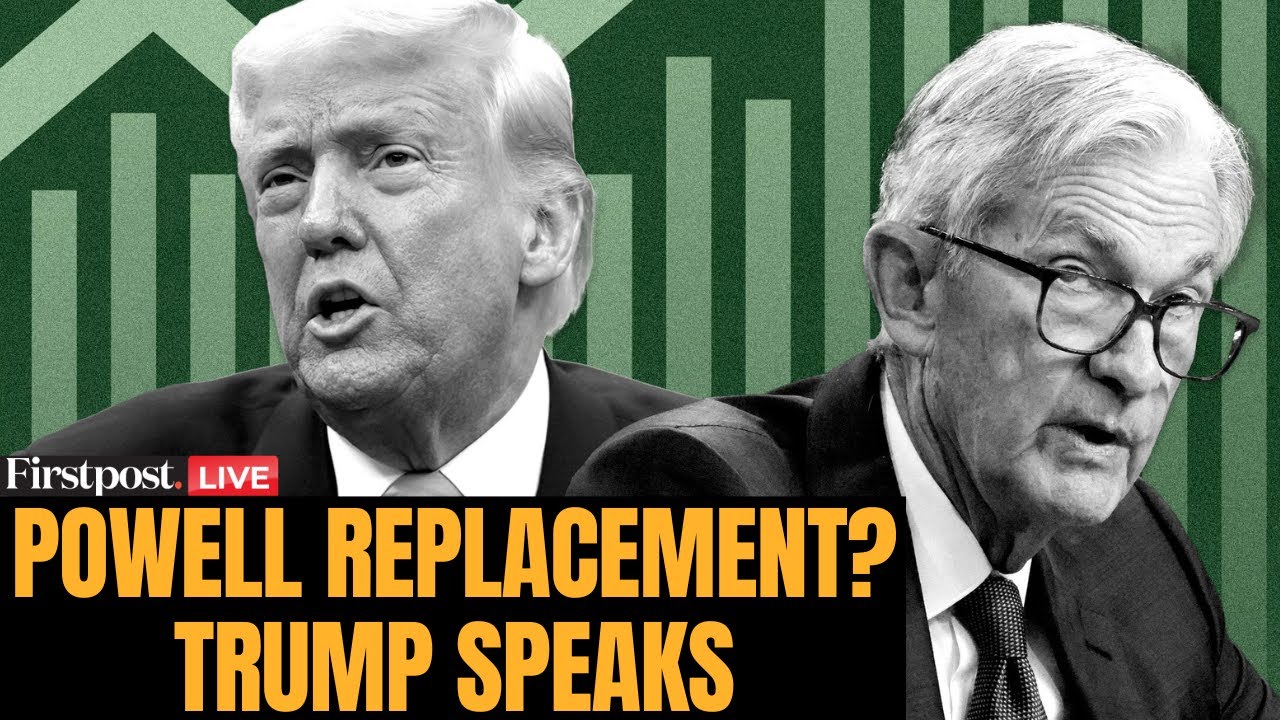 Trump vs Powell LIVE: Trump Confirms Talks to Replace Fed Chair Powell, Hints at ‘Surprising Names’