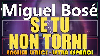 SE TU NON TORNI - Miguel Bosé 1994 (Letra Español, English Lyrics, Testo italiano)