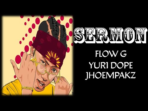 SERMON - FLOW G x YURI DOPE x JHOEMPAKZ | LYRIC VIDEO 2020