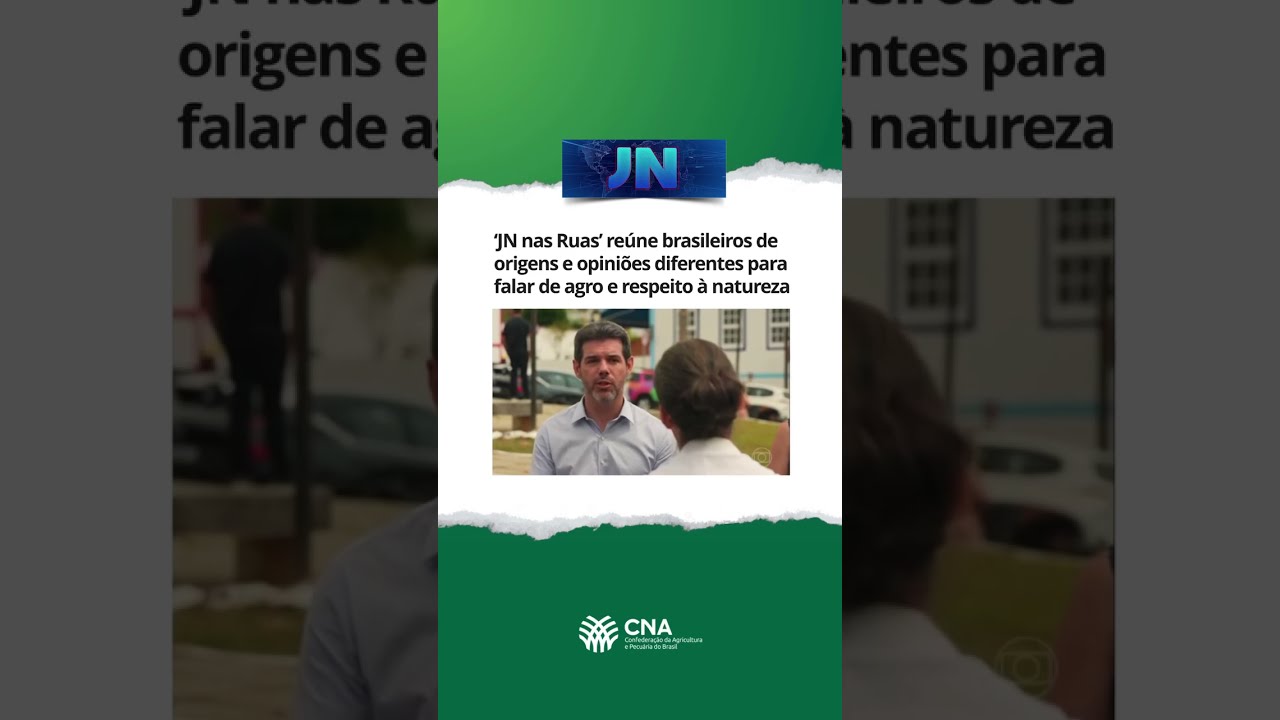 'JN nas Ruas - Brasil que Ensina': os desafios do agronegócio e o respeito à natureza